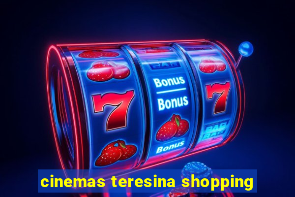 cinemas teresina shopping