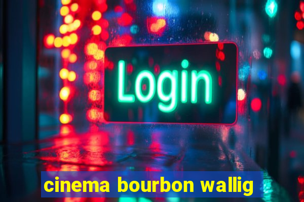 cinema bourbon wallig