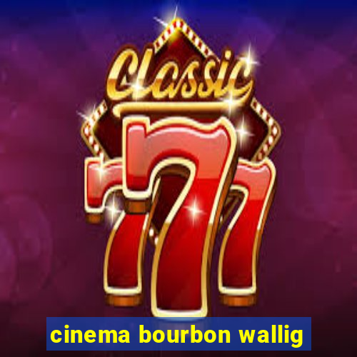 cinema bourbon wallig