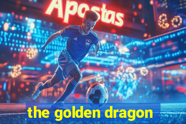 the golden dragon