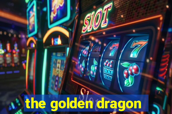 the golden dragon