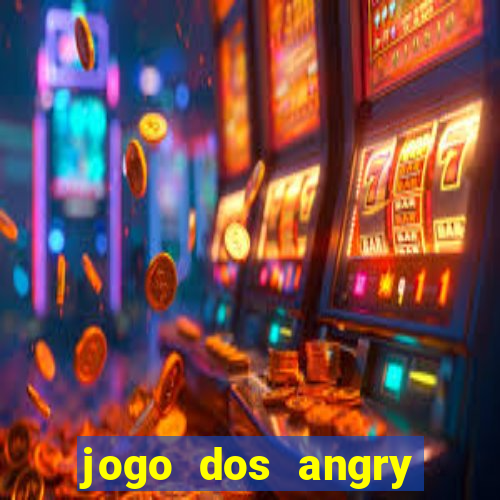 jogo dos angry birds rio