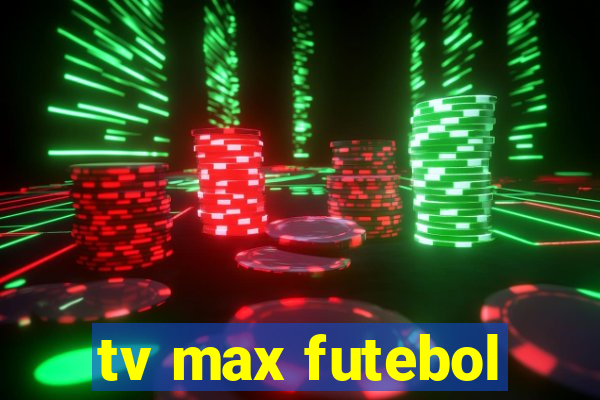 tv max futebol