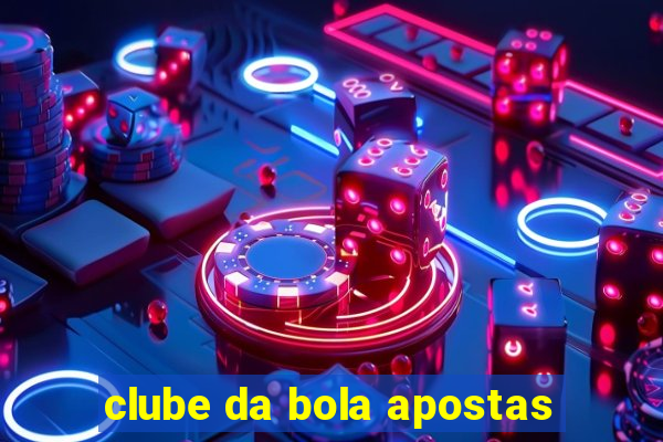 clube da bola apostas