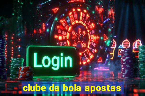 clube da bola apostas