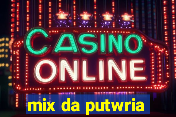 mix da putwria