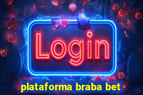 plataforma braba bet