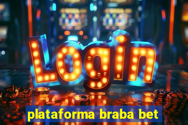 plataforma braba bet