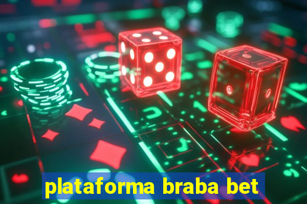 plataforma braba bet