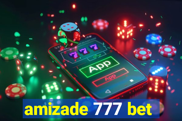 amizade 777 bet