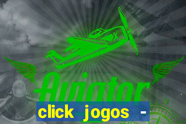 click jogos - ganhar dinheiro