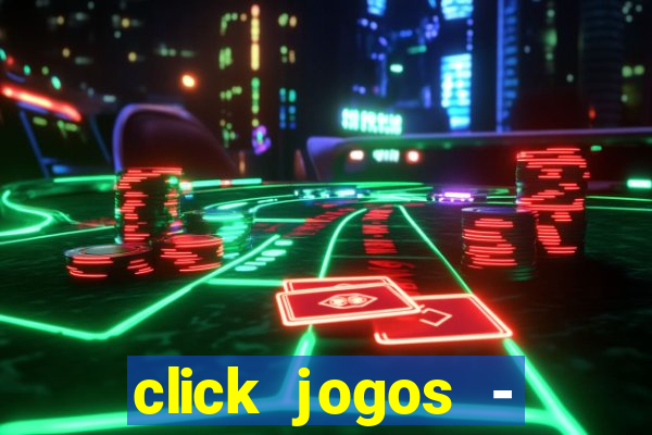 click jogos - ganhar dinheiro