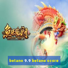 betano 9.9 betano score