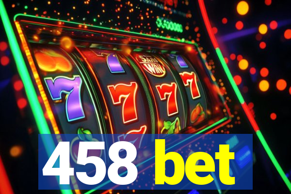 458 bet