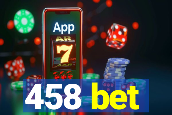 458 bet