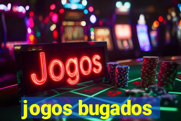 jogos bugados