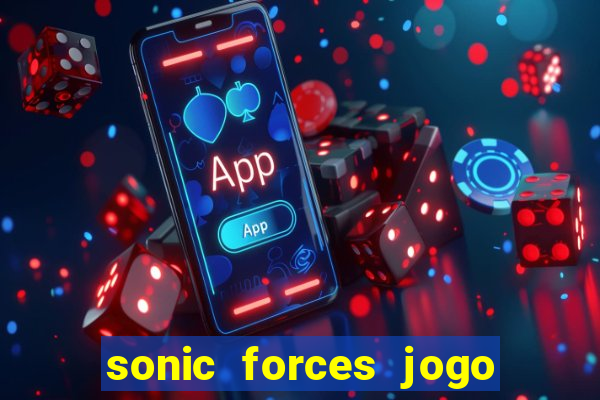 sonic forces jogo de corrida dinheiro infinito