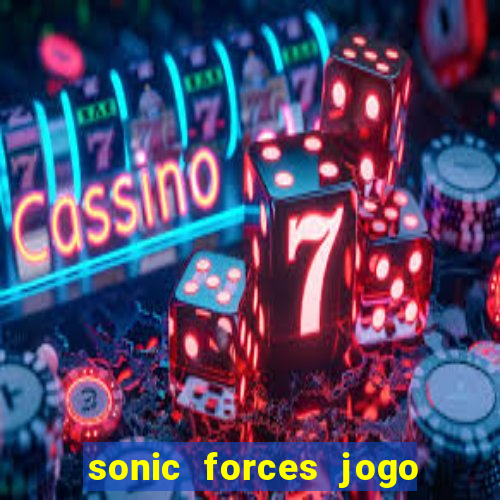 sonic forces jogo de corrida dinheiro infinito