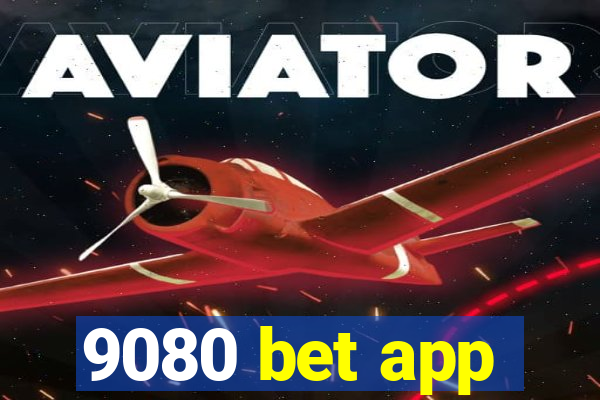 9080 bet app