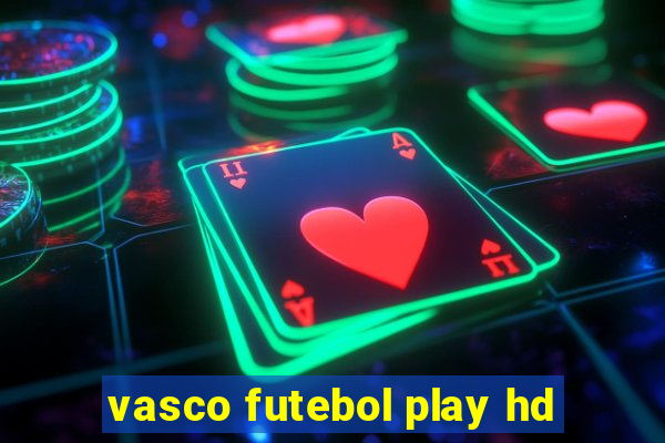 vasco futebol play hd