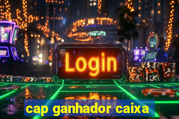 cap ganhador caixa