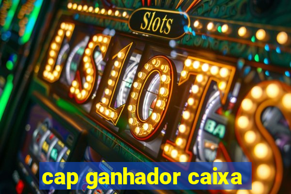 cap ganhador caixa