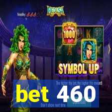 bet 460