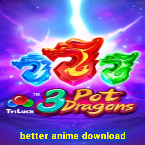 better anime download