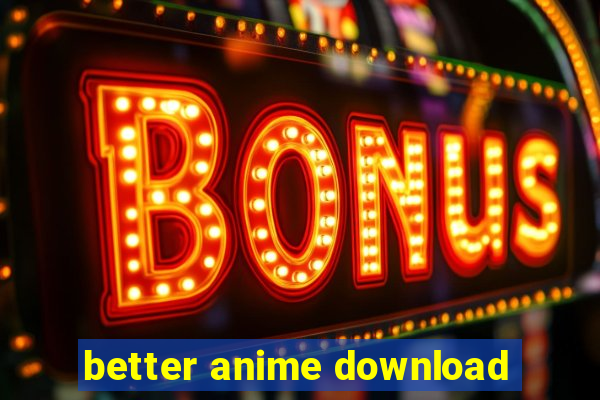 better anime download