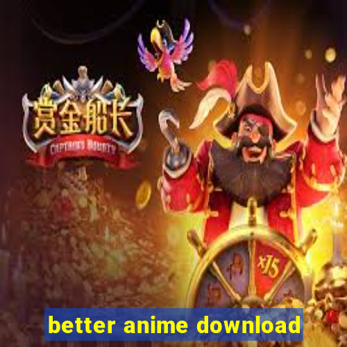 better anime download