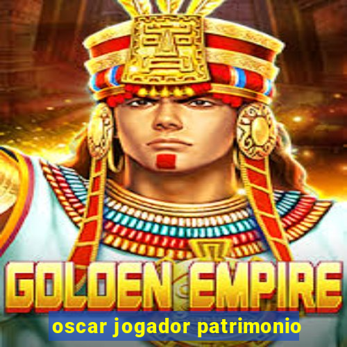 oscar jogador patrimonio