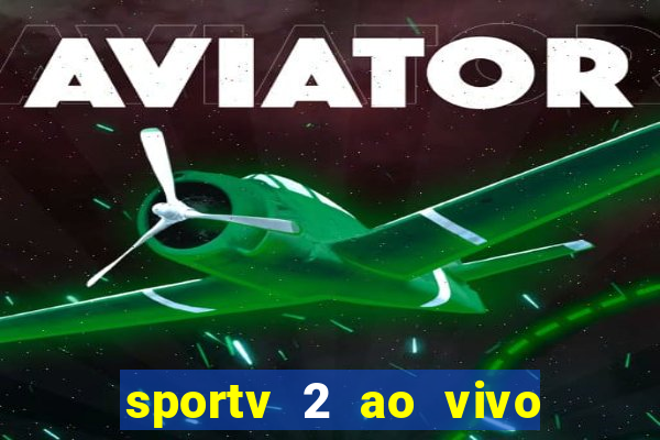 sportv 2 ao vivo mega canais