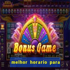 melhor horario para jogar bet7k