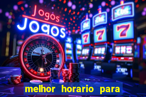 melhor horario para jogar bet7k