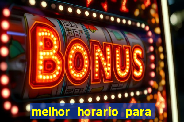 melhor horario para jogar bet7k