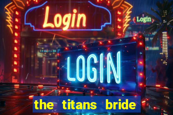 the titans bride cap 1