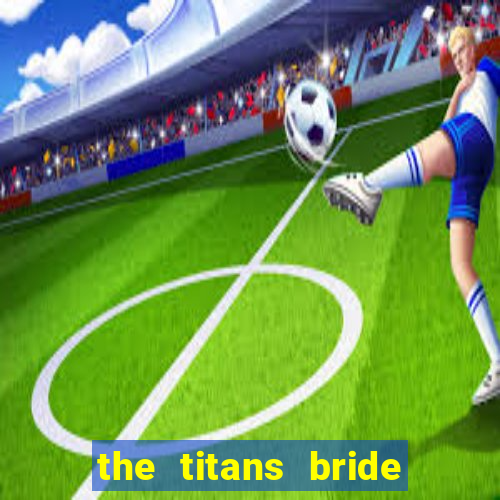 the titans bride cap 1