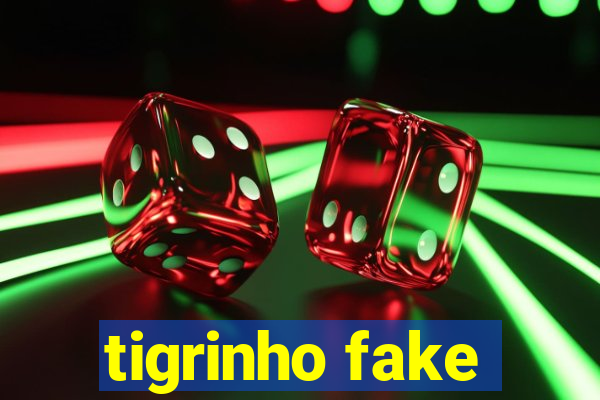 tigrinho fake