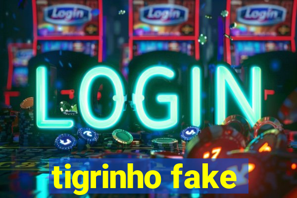 tigrinho fake