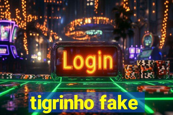 tigrinho fake