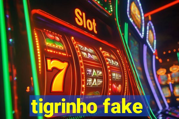 tigrinho fake