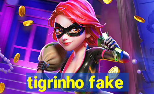 tigrinho fake