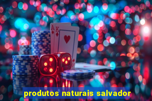 produtos naturais salvador