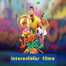 interestelar filme completo dublado torrent