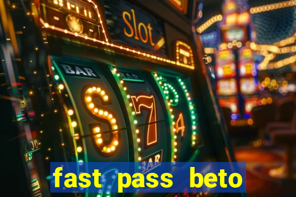 fast pass beto carrero valor