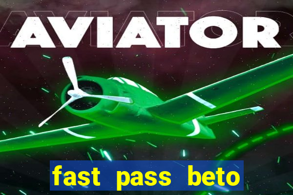 fast pass beto carrero valor