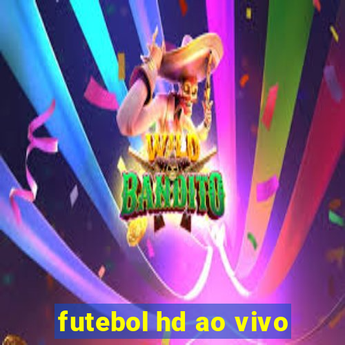 futebol hd ao vivo