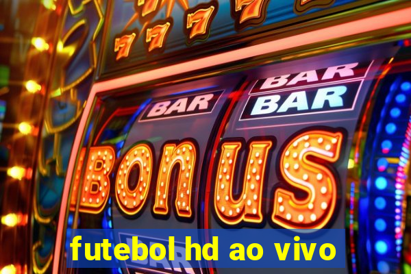 futebol hd ao vivo