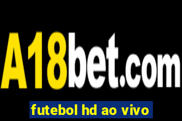 futebol hd ao vivo