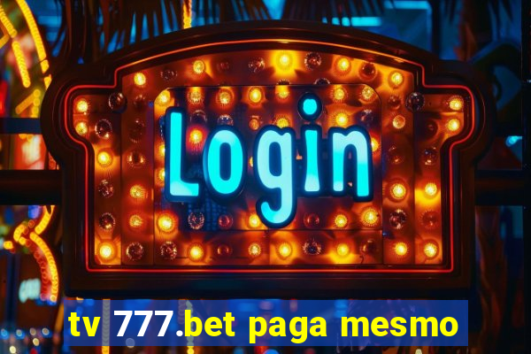 tv 777.bet paga mesmo